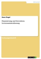 Dana Ziegel - Finanzierung und Investition. Lernzusammenfassung