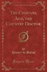 Honor¿e Balzac, Honoré de Balzac - The Chouans, And, the Country Doctor (Classic Reprint)