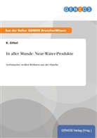 K Zirkel, K. Zirkel - In aller Munde: Near-Water-Produkte