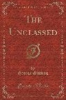 George Gissing - The Unclassed (Classic Reprint)