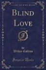 Wilkie Collins - Blind Love, Vol. 2 of 3 (Classic Reprint)