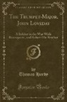 Thomas Hardy - The Trumpet-Major, John Loveday, a Soldier in the War With Buonaparte and Robert, His Brother, First Mate in the Merchant Service
