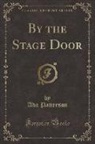 Ada Patterson - By the Stage Door (Classic Reprint)