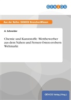 A Schneider, A. Schneider - Chemie und Kunststoffe -Wettbewerber aus dem Nahen und Fernen Osten erobern Weltmarkt
