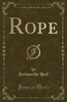 Holworthy Hall - Rope (Classic Reprint)