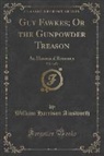 William Harrison Ainsworth - Guy Fawkes; Or the Gunpowder Treason, Vol. 3 of 3