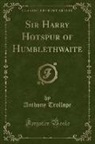 Anthony Trollope - Sir Harry Hotspur of Humblethwaite (Classic Reprint)