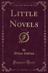 Wilkie Collins - Little Novels, Vol. 1 of 3 (Classic Reprint)