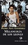 Pedro Juan Gutiérrez - Melancolía de los leones