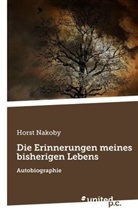 Horst Nakoby, Horst Nakoby - Die Erinnerungen meines bisherigen Lebens
