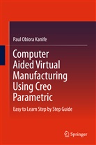 Paul Obiora Kanife - Computer Aided Virtual Manufacturing using Creo Parametric Software