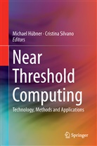 Michae Hübner, Michael Hübner, Silvano, Silvano, Cristina Silvano - Near Threshold Computing