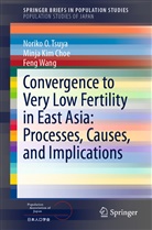 Minja Ki Choe, Minja Kim Choe, Wang Feng, Noriko O.Tsuya, Noriko Tsuya, Noriko O Tsuya... - Convergence to Very Low Fertility in East Asia: Processes, Causes, and Implications