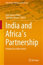 Biswas, Biswas, Aparajita Biswas, Ajay Kumar Dubey, Aja Kumar Dubey, Ajay Kumar Dubey - India and Africa's Partnership