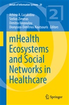 Dimitra Iliopoulou, Dimitra Iliopoulou et al, Dionysios-Dimitrios Koutsouris, Athina A. Lazakidou, Stelio Zimeras, Stelios Zimeras - mHealth Ecosystems and Social Networks in Healthcare