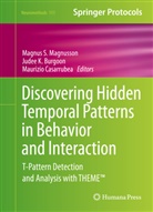 Judee K. Burgoon, Maurizio Casarrubea, Jude K Burgoon, Judee K Burgoon, Magnus S. Magnusson - Discovering Hidden Temporal Patterns in Behavior and Interaction