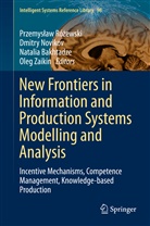 Natalia Bakhtadze, Dmitry Novikov, Przemyslaw Ró ewski, Przemyslaw Rózewski, Oleg Zaikin, Natalia Bakhtadze... - New Frontiers in Information and Production Systems Modelling and Analysis