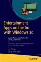 Ia Dixon, Ian Dixon, Garry Whittaker - Entertainment Apps On the Go with Windows 10