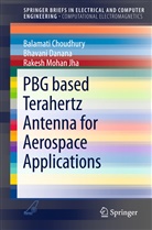 Balamat Choudhury, Balamati Choudhury, Bhavan Danana, Bhavani Danana, Rakesh M. Jha, Rakesh Mo Jha... - PBG based Terahertz Antenna for Aerospace Applications