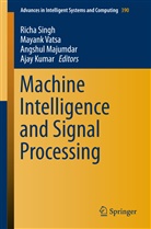 Ajay Kumar, Angshul Majumdar, Angshul Majumdar et al, Richa Singh, Mayan Vatsa, Mayank Vatsa - Machine Intelligence and Signal Processing
