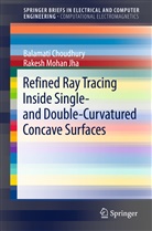 Balamat Choudhury, Balamati Choudhury, Rakesh M. Jha, Rakesh Mohan Jha, Rakesh Mohan Jha - Refined Ray Tracing inside Single- and Double-Curvatured Concave Surfaces