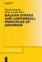Joseph, Joseph, Brian Joseph, Iliyan Krapova, Iliyana Krapova - Balkan Syntax and (Universal) Principles of Grammar