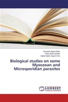 Rewaid Abdel-Gaber, Rewaida Abdel-Gaber, Fath Abdel-Ghaffar, Fathy Abdel-Ghaffar, Saad El-, Abdel-Hakim Saad El-Din - Biological studies on some Myxozoan and Microsporidian parasites
