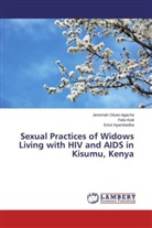 Feli Kioli, Felix Kioli, Eri Nyambedha, Erick Nyambedha, Jeremia Okuto-Agache, Jeremiah Okuto-Agache - Sexual Practices of Widows Living with HIV and AIDS in Kisumu, Kenya