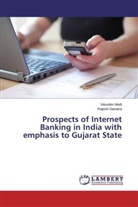Rajesh Ganatra, Vasude Modi, Vasudev Modi - Prospects of Internet Banking in India with emphasis to Gujarat State