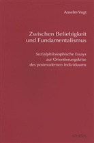 Anselm Vogt - Zwischen Beliebigkeit und Fundamentalismus