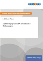 I Zeilhofer-Ficker, I. Zeilhofer-Ficker - Der Energiepass für Gebäude und Wohnungen