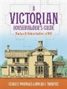 Edward G. Thompson, Geo E. Woodward, George E. Woodward - Victorian Housebuilder''s Guide