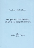 Peter Ernst, Gottfried Fischer - Die germanischen Sprachen im Kreis des Indogermanischen