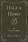 Anthony Hope - Half a Hero, Vol. 2 of 2 (Classic Reprint)