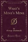 George Macdonald - What's Mine's Mine (Classic Reprint)