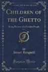 Israel Zangwill - Children of the Ghetto, Vol. 1
