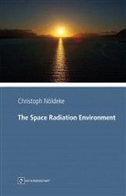 Christoph M Nöldeke, Christoph M. Nöldeke - The Space Radiation Environment