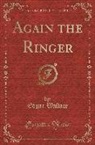 Edgar Wallace - Again the Ringer (Classic Reprint)