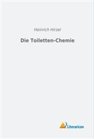 Heinrich Hirzel - Die Toiletten-Chemie