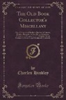 Charles Hindley - The Old Book Collector's Miscellany