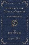 Paul Du Chaillu - Stories of the Gorilla Country: Narrated for Young People (Classic Reprint)
