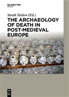 Sarah Tarlow - The Archaeology of Death in Post-medieval Europe