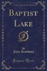 John Davidson - Baptist Lake (Classic Reprint)