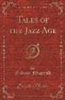 F. Scott Fitzgerald - Tales of the Jazz Age (Classic Reprint)