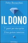 Fabio Bussacchini - Il dono. 7 passi per riscoprire il tuo potere interiore