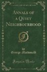 George Macdonald - Annals of a Quiet Neighbourhood (Classic Reprint)