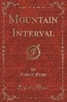 Robert Frost - Mountain Interval (Classic Reprint)