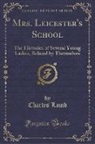 Charles Lamb - Mrs. Leicester's School: The Histories of Several Young Ladies, Related by Themselves (Classic Reprint)