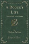 Wilkie Collins - A Rogue's Life