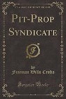 Freeman Wills Crofts - Pit-Prop Syndicate (Classic Reprint)